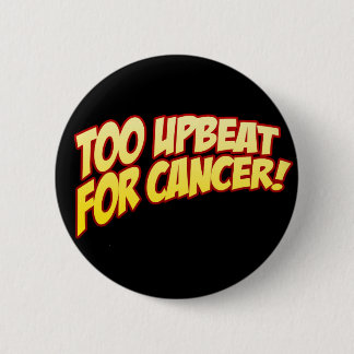 Badge Rond 5 Cm Trop optimiste pour le bouton de Cancer