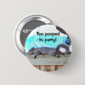 Badge Rond 5 Cm Trop Pooped (Devant & derrière)