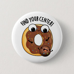 Badge Rond 5 Cm Trouvez Votre Centre Drôle de Calembour de Donut