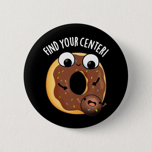 Badge Rond 5 Cm Trouvez Votre Centre Funny Donut Pun Dark BG (Devant)