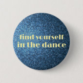 Badge Rond 5 Cm Trouvez-vous dans la danse - Bouton (Devant)