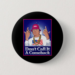 Badge Rond 5 Cm Trump 2024 n'appelle pas cela un retour en arrière
