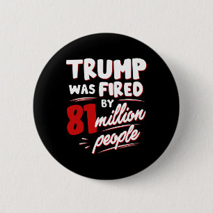 Badge Rond 5 Cm Trump A Été Démis Par 81 Millions D'Élections