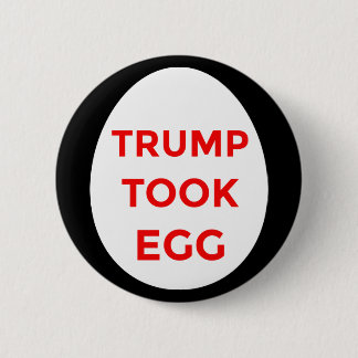 Badge Rond 5 Cm Trump a pris l'oeuf rouge et le bouton NOIR