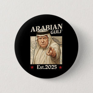 Badge Rond 5 Cm Trump Arabian Gulf 2025 - Drôle Trump Gulf Of Arab