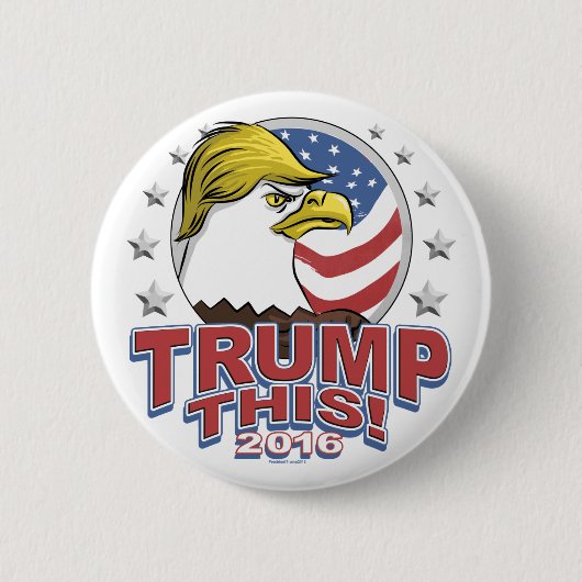 Badge Rond 5 Cm Trump cet 2016 Eagle pas aussi chauves (Devant)