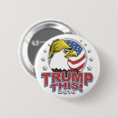 Badge Rond 5 Cm Trump cet 2016 Eagle pas aussi chauves (Devant & derrière)