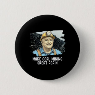 Badge Rond 5 Cm Trump Coalminer redonne à l'extraction de charbon