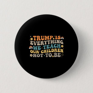 Badge Rond 5 Cm Trump est tout ce que nous enseignons à nos enfant