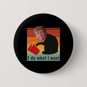 Badge Rond 5 Cm Trump je fais ce que je veux drôle économie action