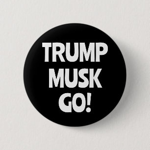 Badge Rond 5 Cm Trump Musk Go ! Anti-Trump