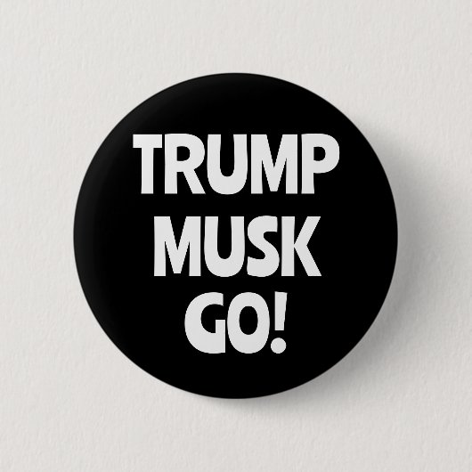 Badge Rond 5 Cm Trump Musk Go ! Anti-Trump (Devant)