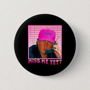 Badge Rond 5 Cm Trump rose drôle me manque encore