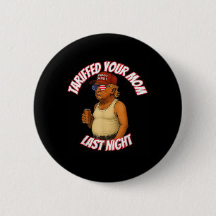 Badge Rond 5 Cm Trump Tariffé Votre Maman Tarif Dernier Nuit Papa