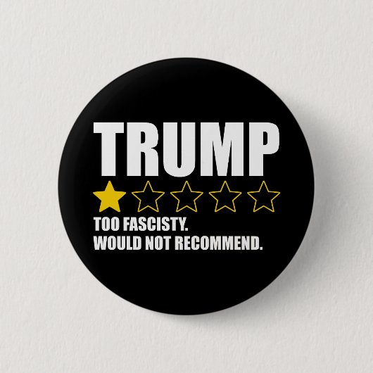 Badge Rond 5 Cm Trump - Too Fascisty Would Not Recommend (Devant)