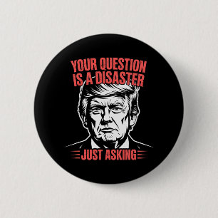 Badge Rond 5 Cm Trump Vintage Votre Question Est Un Humour Désastr