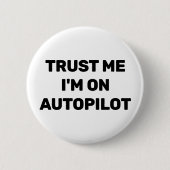 Badge Rond 5 Cm Trust Me - I'm On Autopilot™ Button (Devant)