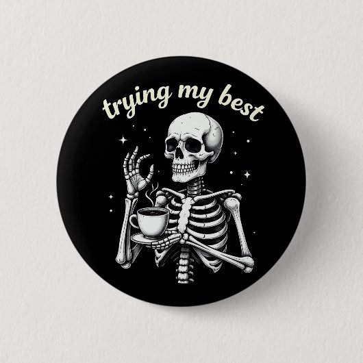 Badge Rond 5 Cm Trying My Best Funny Skeleton Coffee Halloween (Devant)