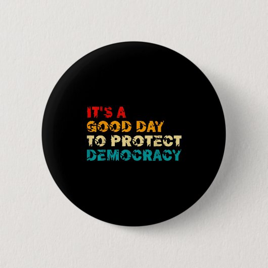 Badge Rond 5 Cm T's A Good Day To Protect Democracy Human Rights L (Devant)