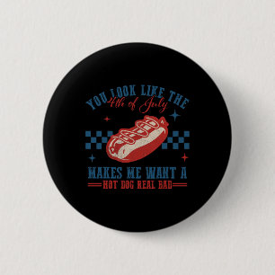 Badge Rond 5 Cm Tu As L'Air 4 juillet Me Fait Vouloir Un Hotdog R