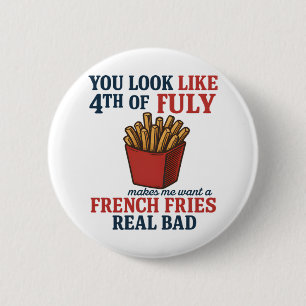 Badge Rond 5 Cm Tu As L'Air Que Le 4 juillet Me Fait Vouloir Un Fr