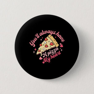 Badge Rond 5 Cm Tu auras toujours une part de pizza dans mon cœur,