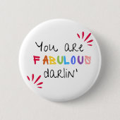 Badge Rond 5 Cm Tu Es Fabuleux Darlin (Devant)