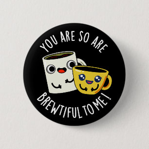 Badge Rond 5 Cm Tu Es Si Bref Pour Moi Coffee Pun Dark BG