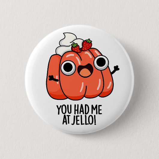 Badge Rond 5 Cm Tu M'As Eu Au Jello Funny Snack Pun (Devant)