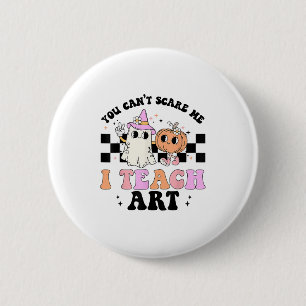 Badge Rond 5 Cm Tu ne peux pas m'avoir, j'enseigne l'art Professeu