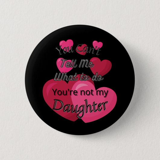 Badge Rond 5 Cm Tu ne peux pas me dire quoi faire (Devant)