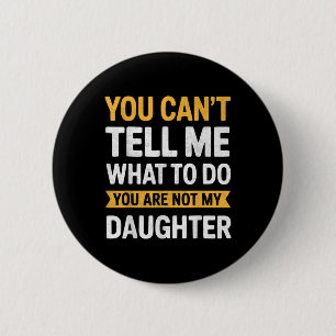 Badge Rond 5 Cm Tu ne peux pas me dire quoi faire, tu n'es pas ma