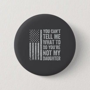 Badge Rond 5 Cm Tu ne peux pas me dire quoi faire, tu n'es pas ma 