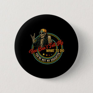 Badge Rond 5 Cm Tu ne peux pas me dire quoi faire Tu n'es pas ma f