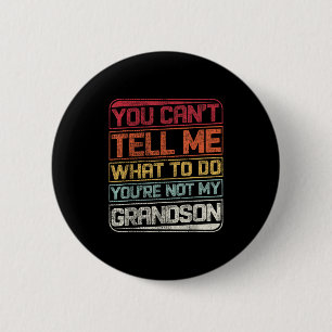 Badge Rond 5 Cm Tu ne peux pas me dire quoi faire Tu n'es pas mon