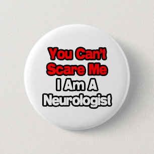 Badge Rond 5 Cm Tu ne peux pas me faire peur... neurologue