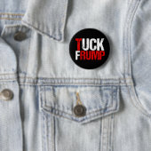 Badge Rond 5 Cm Tuck Frump Funny Anti Donald Trump (En situation)