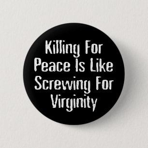 Badge Rond 5 Cm Tuer pour la paix - Slogan anti-guerre célèbre