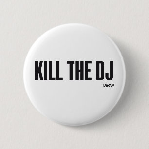 Badge Rond 5 Cm Tuez le DJ