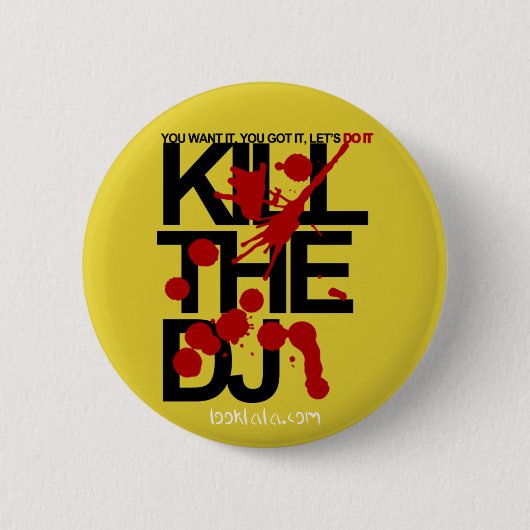 Badge Rond 5 Cm Tuez le DJ (Devant)