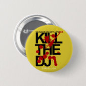 Badge Rond 5 Cm Tuez le DJ (Devant & derrière)