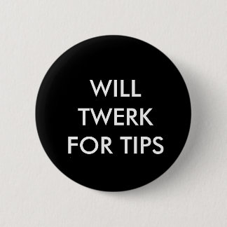BADGE ROND 5 CM TWERK POUR DES TIP