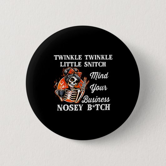 Badge Rond 5 Cm Twinkle Twinkle Little Snitch Mind Your Business N (Devant)