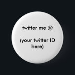 Badge Rond 5 Cm twitter me @ (votre identifiant Twitter ici) Le MU<br><div class="desc">"twitter me @(votre identifiant Twitter ici)",  twitter me @(votre identifiant Twitter ici) Le MUSÉE Zazzle Cadeaux,  Cadeaux Le MUSÉE Zazzle J. Gibney Modèles de design, </div>