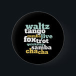 Badge Rond 5 Cm Type de Danse de salle de bal Valse Tango Foxtrot<br><div class="desc">Waltz Tango Rumba Jive Foxtrot Quickstep Samba Chacha Dance. Amusant design de danse de salon pour ceux qui aiment danser sur la musique. Marchandises cool et simples pour danseur professionnel qui sont formés à tous les types de danse de salle de bal. Parfait pour célébrer la performance de danse le...</div>