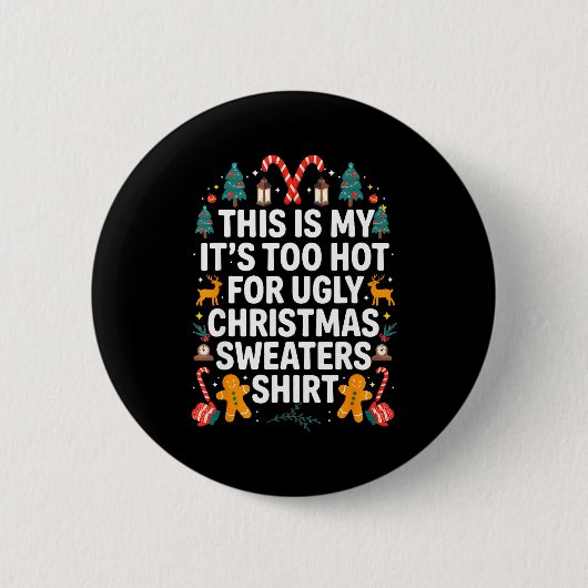 Badge Rond 5 Cm Ugly Christmas Sweaters Funny Too Hot Men Women  (Devant)