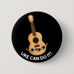 Badge Rond 5 Cm Uke Peut Le Faire Drôle Positif Ukelele Pun Dark B
