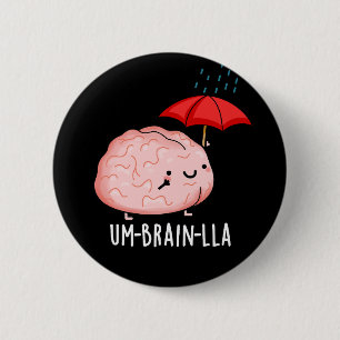Badge Rond 5 Cm Um-cerveau-lla Funny Cerveau Puns Dark BG