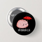 Badge Rond 5 Cm Um-cerveau-lla Funny Cerveau Puns Dark BG (Devant & derrière)