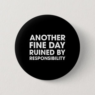 Badge Rond 5 Cm Un Autre Beau Jour Ruiné Par La Responsabilité Drô
